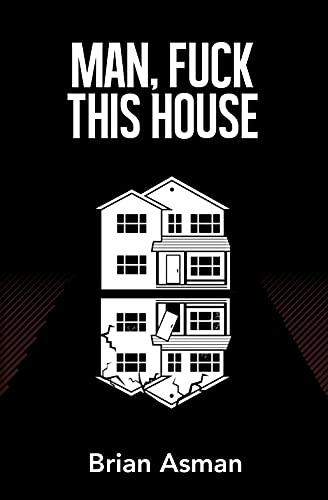 Book-Covers - Cover Brian Asman Man Fuck This House