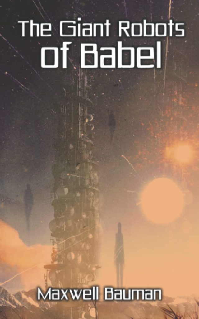 uploads - Cover Maxwell Bauman The Giant Robots of Babel