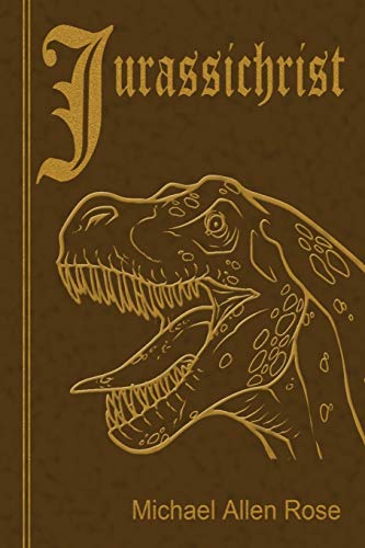 Book-Covers - Cover Michael Allen Rose Jurassichrist