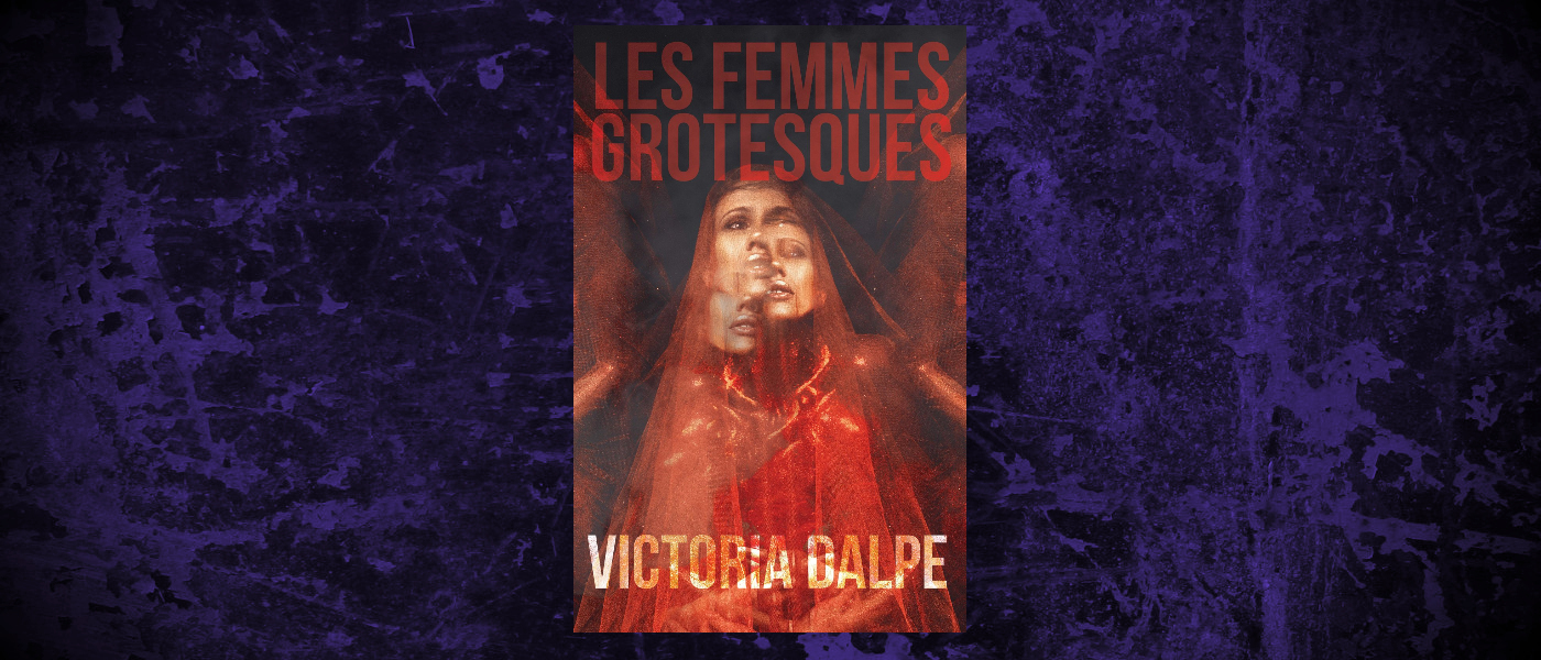 Book-Headers - Header Victoria Dalpe Les Femmes Grotesques